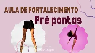 PRÉ PONTAS ! / Fortaleça seus pés para as Pontas !