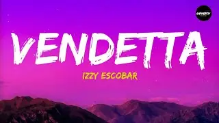 Izzy Escobar - Vendetta (Lyrics) | Snippet