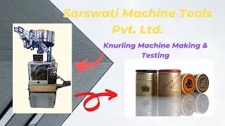 Knurling Machine Making & Testing | Cap Making Machine | SARSWATI MACHINE TOOLS PVT. LTD.