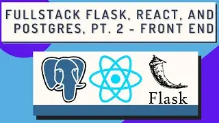 Full Stack Flask, React, and Postgres, pt  2