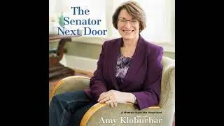 Senator Next Door: A Memoir from the Heartland - Amy Klobuchar