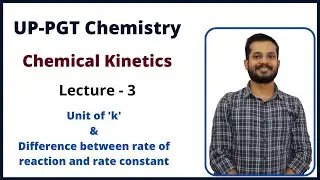 Chemical Kinetics: Unit of k; Difference between rate of reaction and rate constant || Lecture - 3