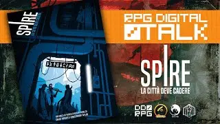 RPG DIGITAL TALK | Spire: La Citt&agrave; Deve Cadere [S01.E04]