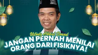 Fisik Bisa Menipu! Ceramah Ustadz Abdul Somad Tentang Akhlak yang Sering Kita Abaikan
