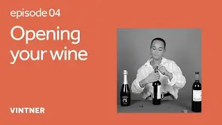 Wine Made Easy - Opening Wine