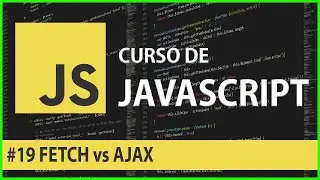 Curso de JavaScript #19 FETCH y AJAX