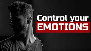 How to control your emotions.