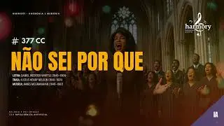 NÃO SEI POR QUE - 377 CC | Mas eu sei em quem tenho crido,E estou bem certo que é poderoso!