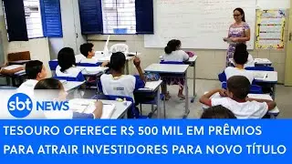 Tesouro oferece R$ 500 mil em prêmios para atrair investidores para novo título público