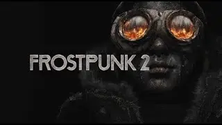 Frostpunk 2 Part 1 Relearn