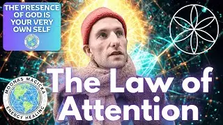 The Law of Attention & Conscious Creation