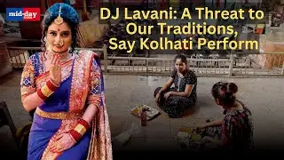 The Struggle of Lavani Artists Against DJ Culture