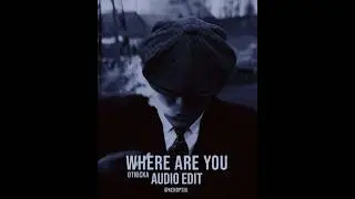 Otnicka - Where are you [Edit Audio]