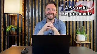 Minimum Credit Score Requirements for VA Loan