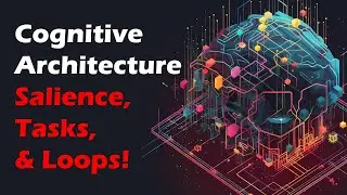 Cognitive Architecture - April 28 - Salience, Cognitive Control, Task Management, Modular Design