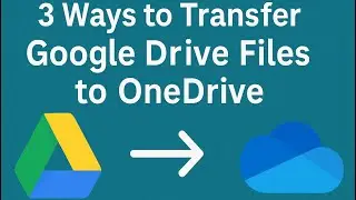 How to Migrate from Google Drive to OneDrive – 3 Simple Methods