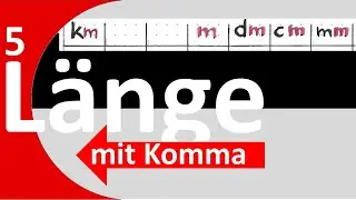 5.Längenmaße, Länge - wird KOMMAZAHL, Umwandlung, Umrechnung , von KLEINER Einheit zur GROSSEN!