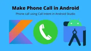 Making phone call in Android Studio using Call Intent in Android Studio | Kotlin |