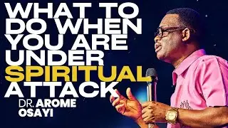WHAT TO DO WHEN YOU ARE UNDER SPIRITUAL ATTACK ||APOSTLE AROME OSAYI