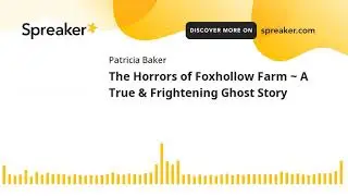 The Horrors of Foxhollow Farm ~ A True & Frightening Ghost Story