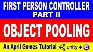 First Person Controller - Part II Jump & Shooting + Object Pooling.
