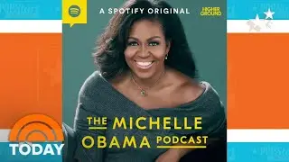 Michelle Obama Launches Podcast On Spotify: Get A Preview | TODAY