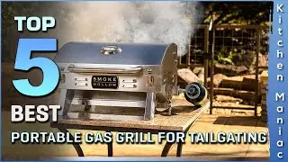 Top 5 Best Portable Gas Grills for Tailgating in 2025 | Reviews and Buying Guide
