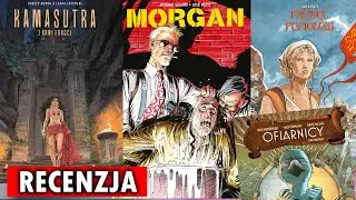Recenzja - Morgan, Kamasutra. Z krwi i kości, Pamięć popiołów, Ofiarnicy - komiksy Lost In Time