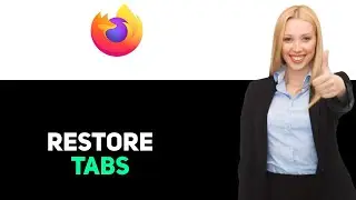 How to Restore Firefox Tabs 2025