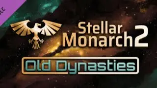 Stellar Monarch 2: Old Dynasties - Everything Old is Backstabby Again