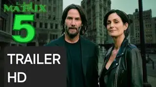 THE MATRIX 5 Future World Trailer 4 HD Keanu Reeves, Laurence Fishburne