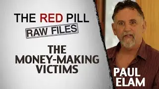 The Money-Making Victims | Paul Elam | Outtakes from 