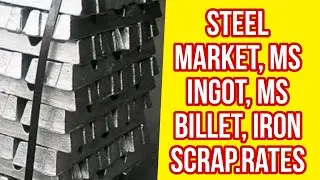 Steel Market, MS Ingot, MS Billet, Iron Scrap Rates