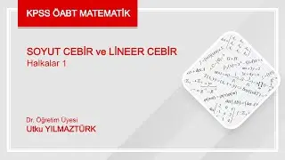 Kpss Öabt Matematik- Halkalar 1: Genel Kavramlar (Halka, tamlık bölgesi, cisim, sıfır bölensizlik)
