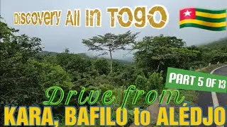 Part 5 Discovery TOGO 🇹🇬 Dapaong-Lomé on the National 1| From the outskirts of Kara,Bafilo to Alédjo