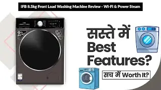 IFB 8.5kg Front Load Washing Machine Review - Wi-Fi & Power Steam | Review in Hindi | Features