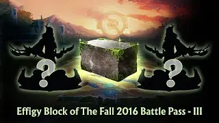 Effigy Block of The Fall 2016 Battle Pass - III #dota2