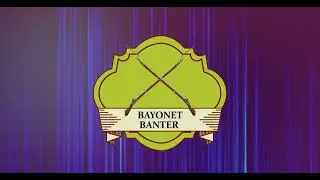 Intro To The Field | Bayonet Banter - A Holdfast Podcast