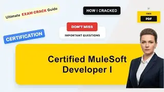 Certified MuleSoft Developer I Real Exam Questions & Answers | Complete Exam Prep Guide (with pract