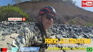 PERIGO AO ATRAVESSAR A BARREIRA DA PONTA DO CABO BRANCO .