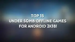 Low On Space/ Best Offline Games Under 50MB 2018