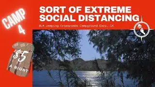 Not so Extreme social Distancing! Camping BLM Crossroads Campground Earp, CA near Parker, AZ