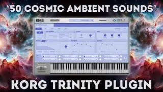 Korg Trinity Plugin - &ldquo;50 Cosmic Ambient Sounds&rdquo;