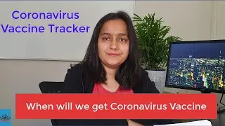 When will we get first Coronavirus vaccine (COVID19 vaccine)?