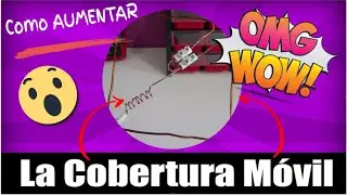 Como AUMENTAR la Cobertura de tu MÓVIL con esta EFICAZ ANTENA