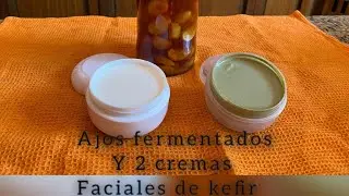 Ajos fermentados con miel 🍯 y 2 cremas faciales de kéfir casera