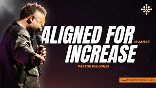 ALIGNED FOR INCREASE. - Pastor Dee Jones.