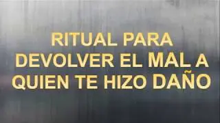 RITUAL PARA DEVOLVER EL MAL A QUIEN TE HIZO DA&Ntilde;O