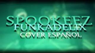 SPOOKEEZ FUNKADELIX [Cover En Espa&ntilde;ol] By Gremoon Ft: @Rokfid