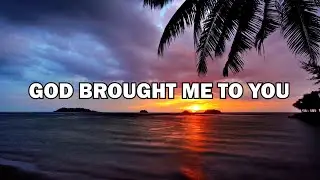 God Brought Me to You Lyrics | Third Exodus Assembly